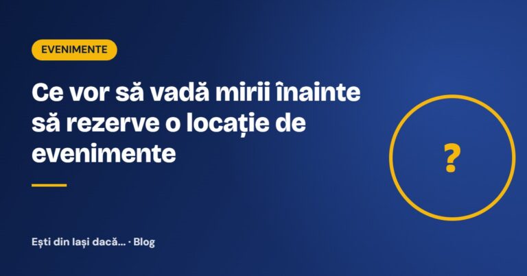 Ce vor să vadă mirii înainte să rezerve o locație de evenimente