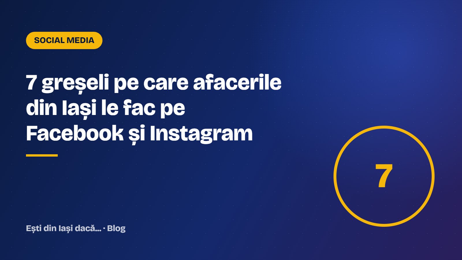 7 greșeli pe care afacerile din Iași le fac pe Facebook și Instagram