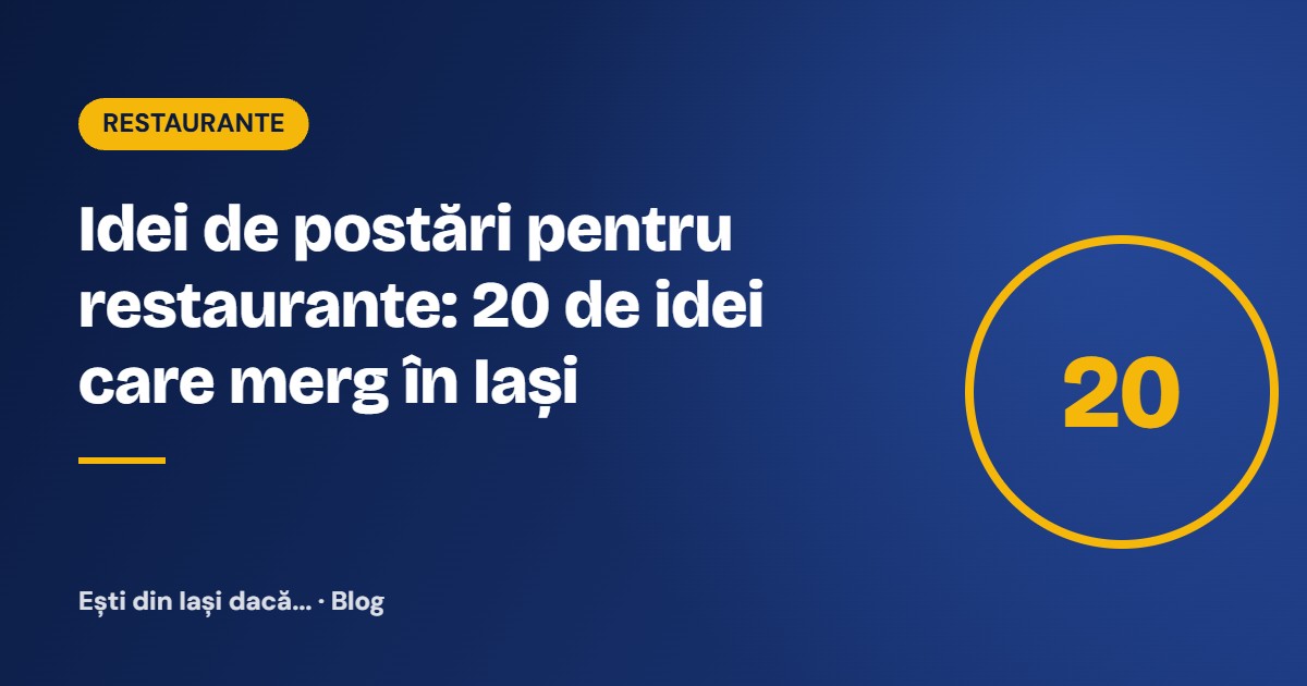 Idei de postări pentru restaurante: 20 de idei care merg în Iași