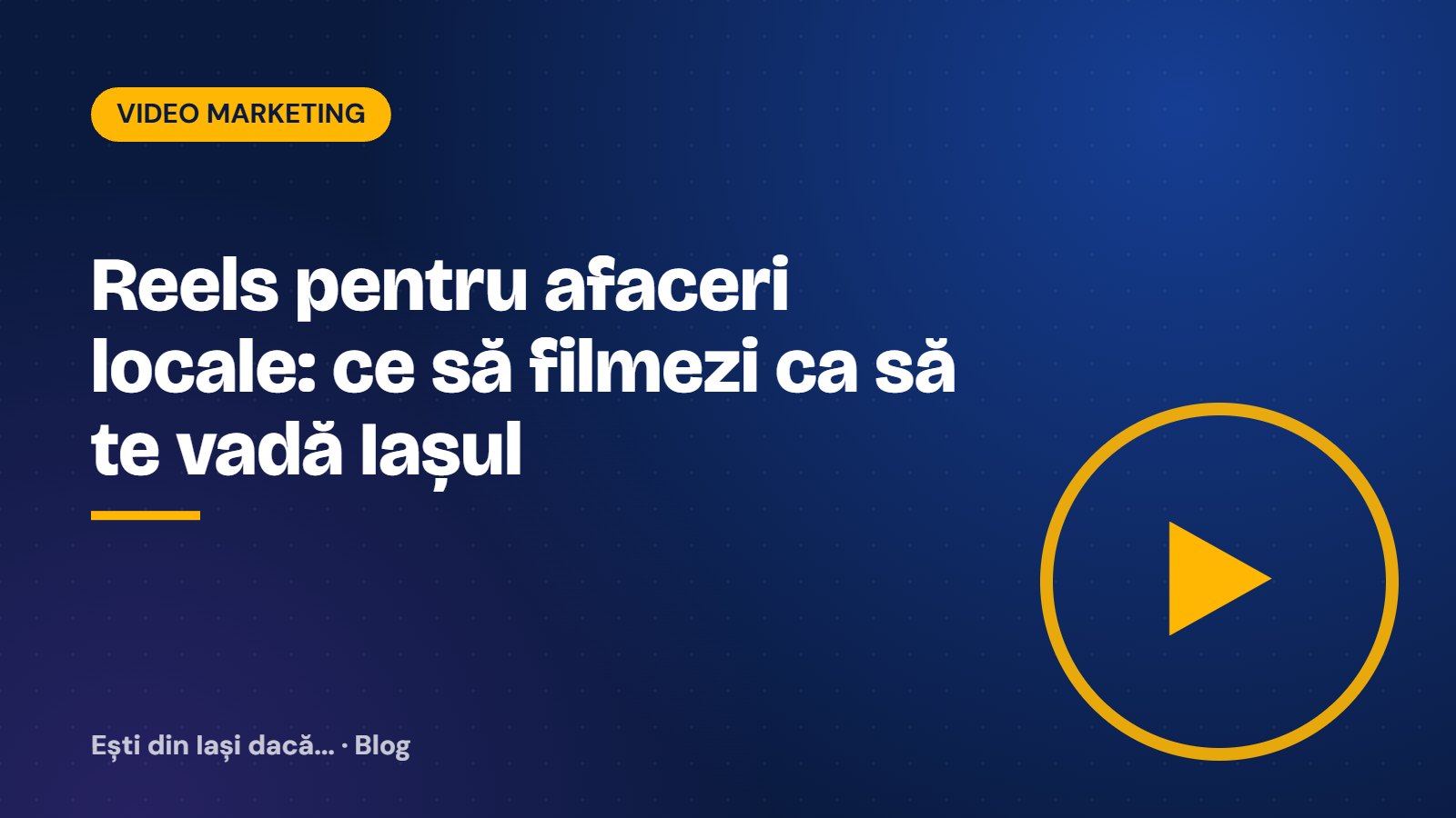 Reels pentru afaceri locale: ce să filmezi ca să te vadă Iașul